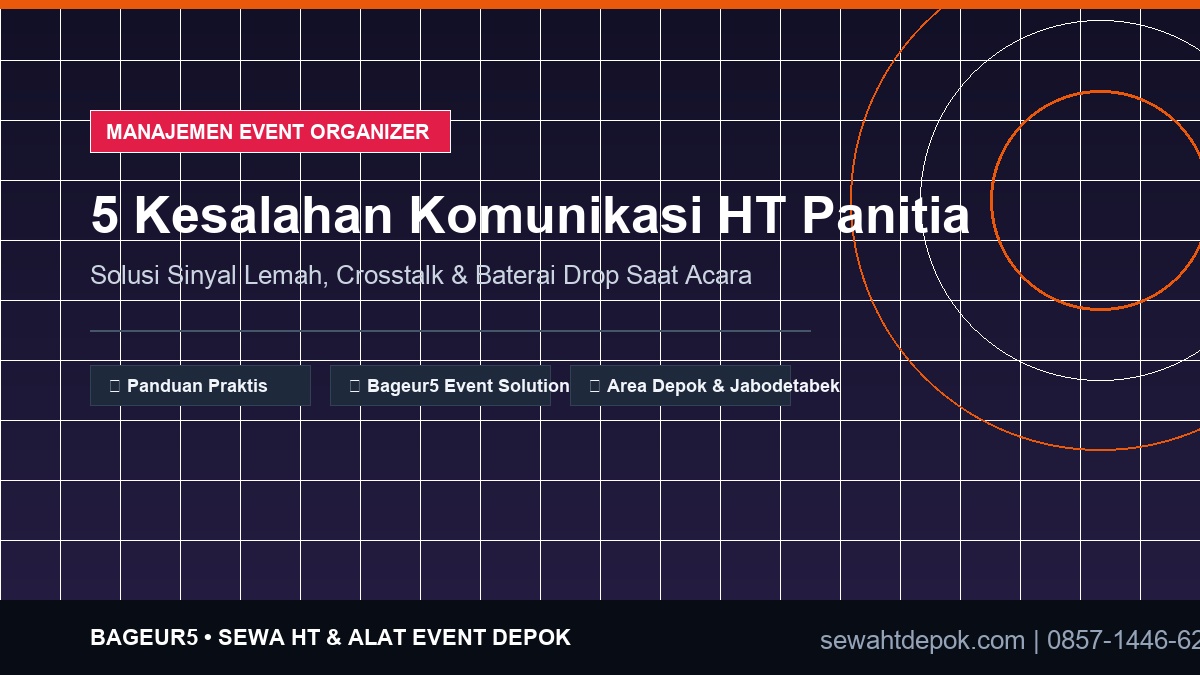 5 Kesalahan Komunikasi HT Panitia yang Sering Terjadi Saat Mengatur Acara Besar